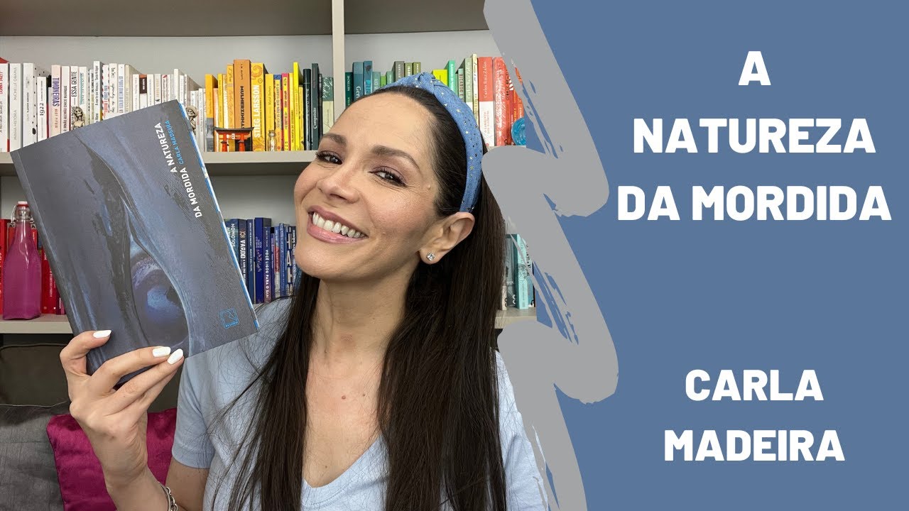 O INCRÍVEL  A Natureza da Mordida - Carla Madeira (RESENHA) #134