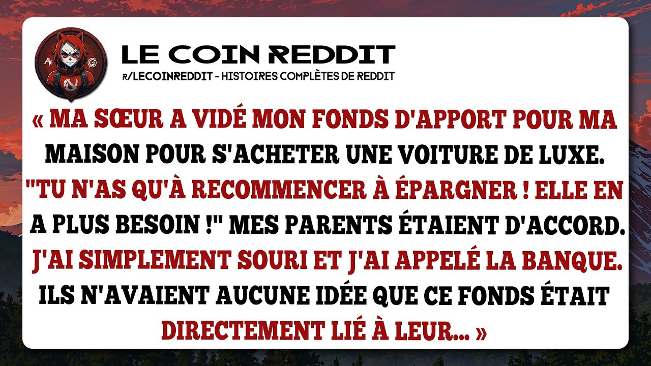 « Ma sœur a vidé mon fonds d'apport pour ma maison pour s'acheter une voiture de luxe.