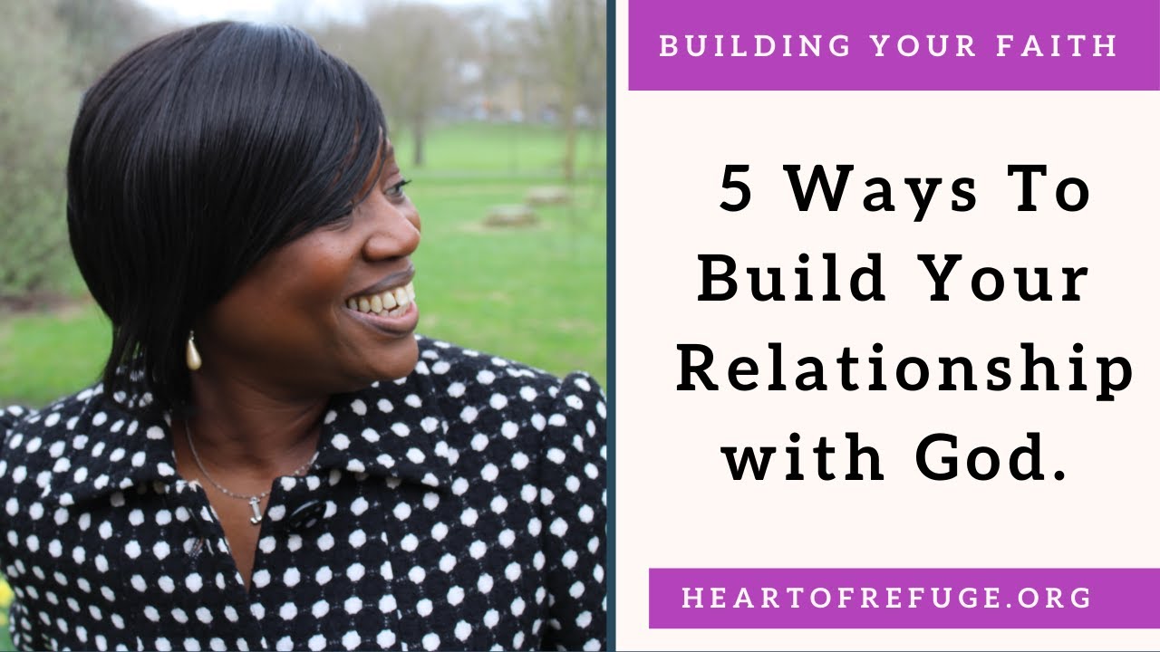 5 Ways To Build Your Relationship With God