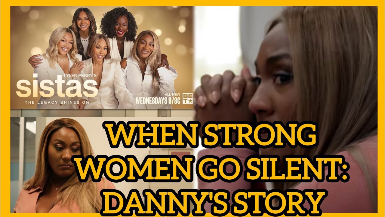 Tyler Perry's sistas season 10 episode 5: when strong women go silent: Danny's story 