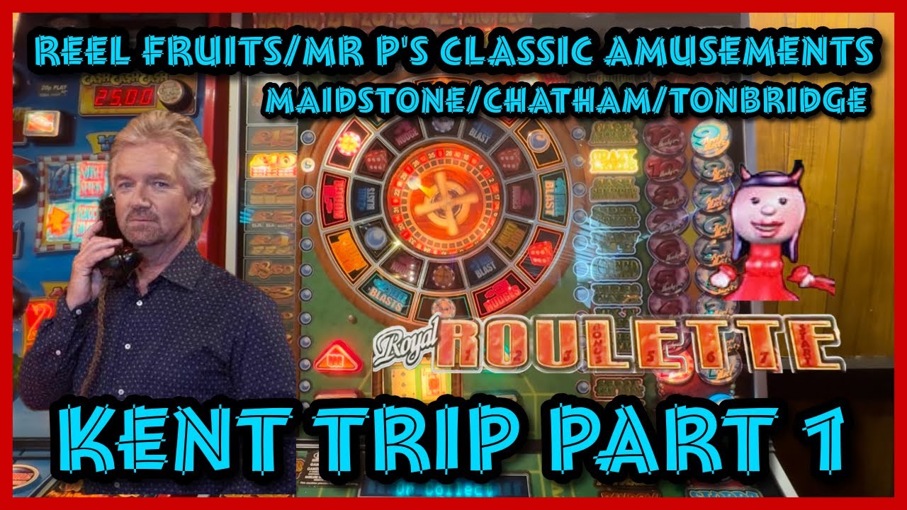 Reel Fruits / Kent Trip - Part 1 of 2. Classic Fruit Machines - Royal Roulette Force and others