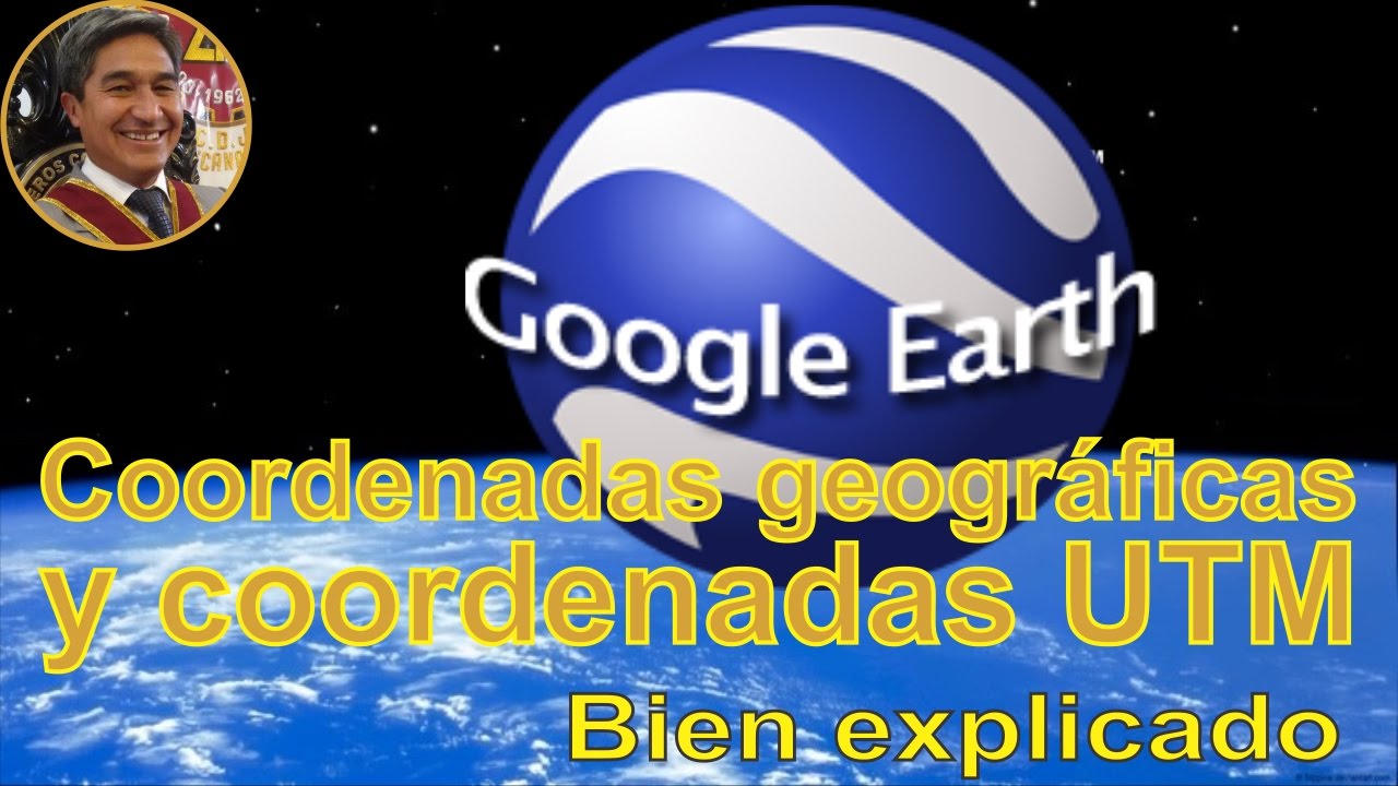 Video 02: Coordenadas Geográficas y UTM con GOOGLE EARTH PRO