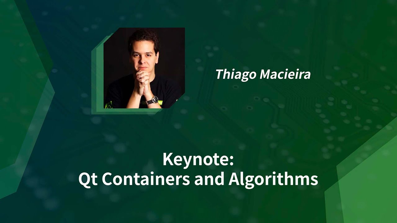 KEYNOTE: Qt Containers and Algorithms - Thiago Macieira (18/11/2020)