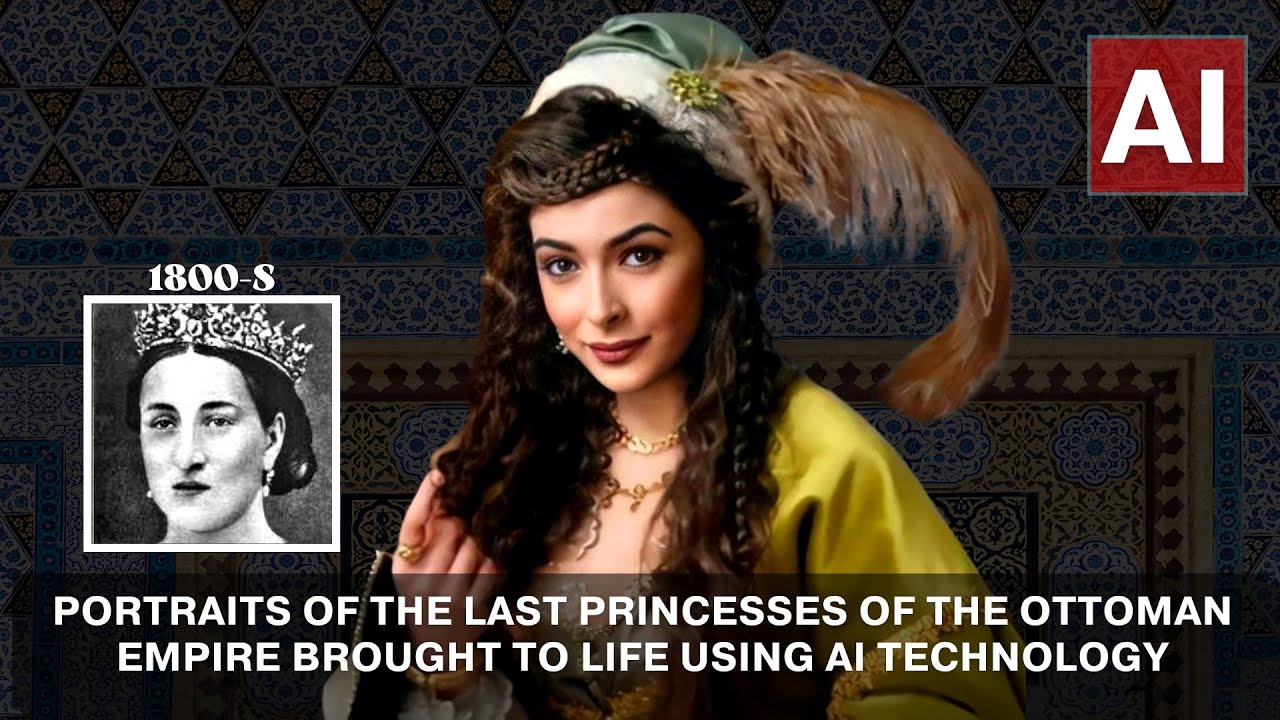 Portraits of the last princesses of the Ottoman Empire Brought To Life Using AI