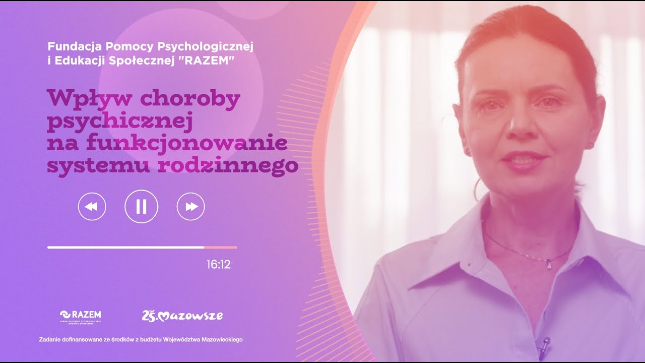 Rozmowy psychologiczne: Wpływ choroby psychicznej na funkcjonowanie rodziny