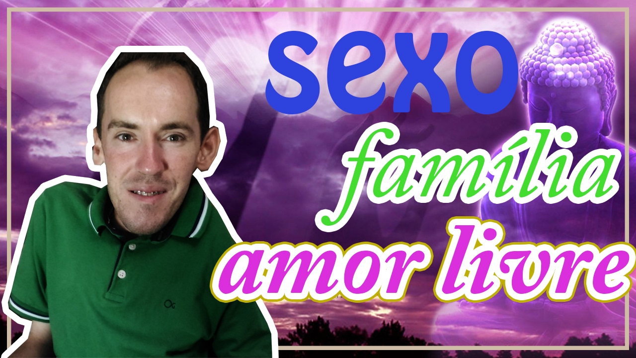 Tabus e Espiritualidade - Sexo, Fam&iacute;lia e Amor Livre | Luz Na Nova Era #30