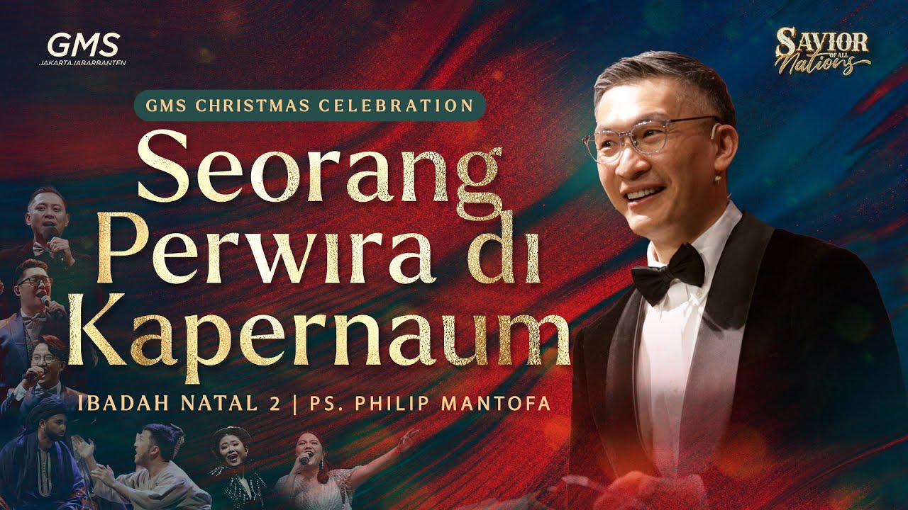 IBADAH PERAYAAN NATAL 02 | SEORANG PERWIRA DI KAPERNAUM | SAVIOR OF ALL NATIONS | PS. PHILIP MANTOFA