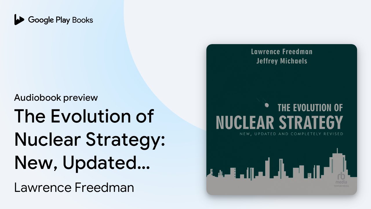 The Evolution of Nuclear Strategy: New, Updated&hellip; by Lawrence Freedman &middot; Audiobook preview