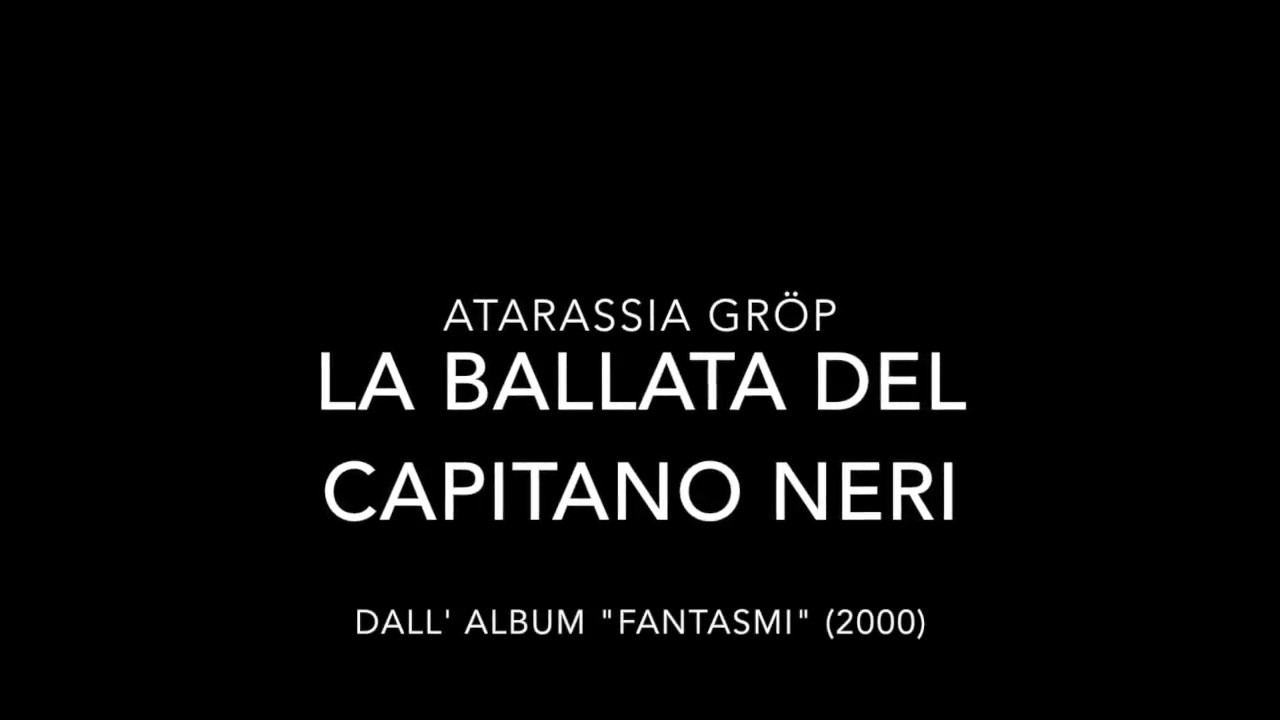 La ballata Del Capitano Neri - Atarassia Gröp