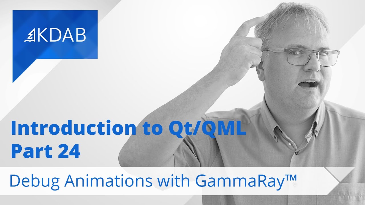 Introduction to Qt / QML (Part 24) - Debug Animations with GammaRay