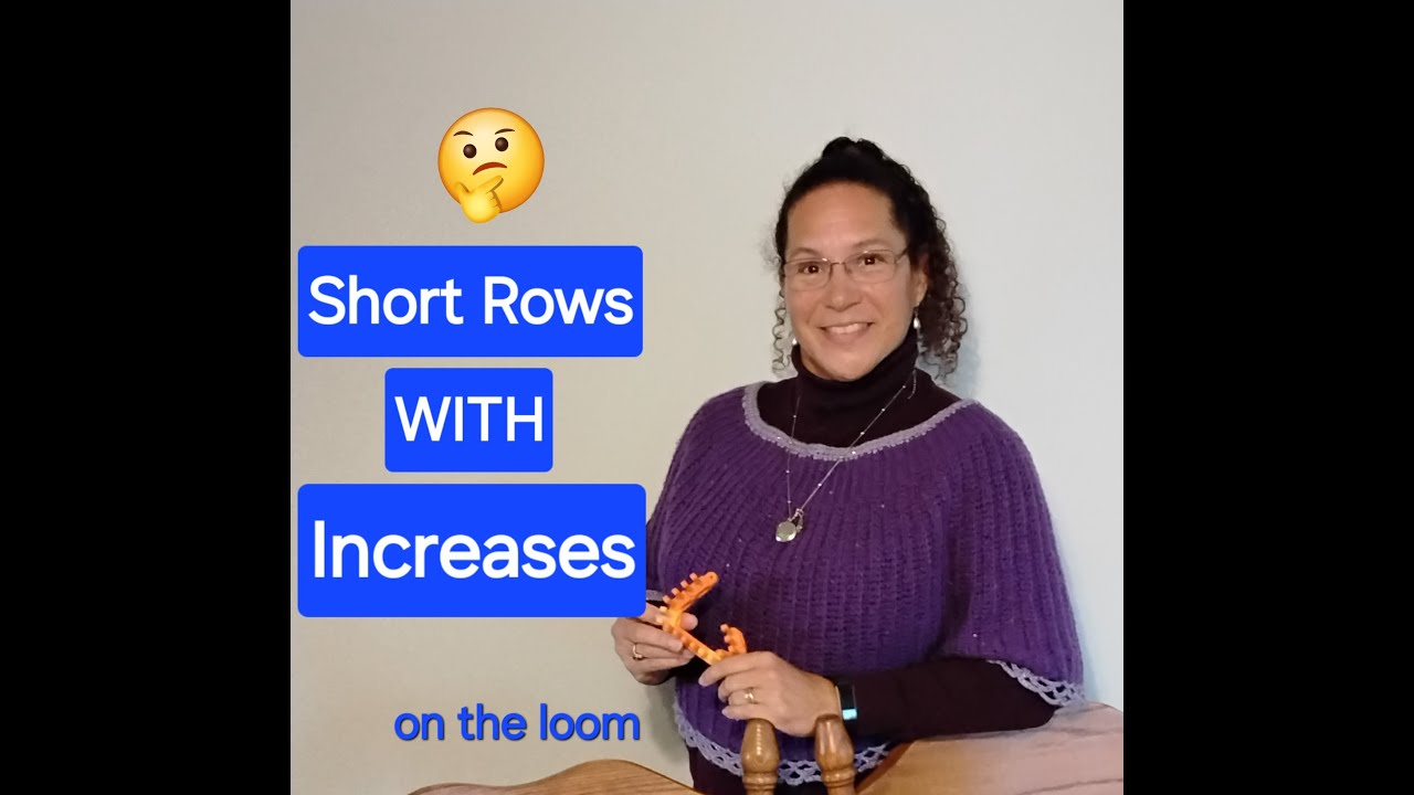 Short Row Shaping WITH Increases Loom Knitting