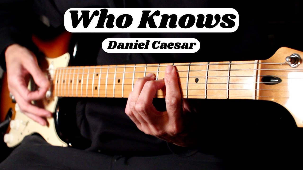 Who Knows Guitar Tutorial - Daniel Caesar (Jazz Chords)