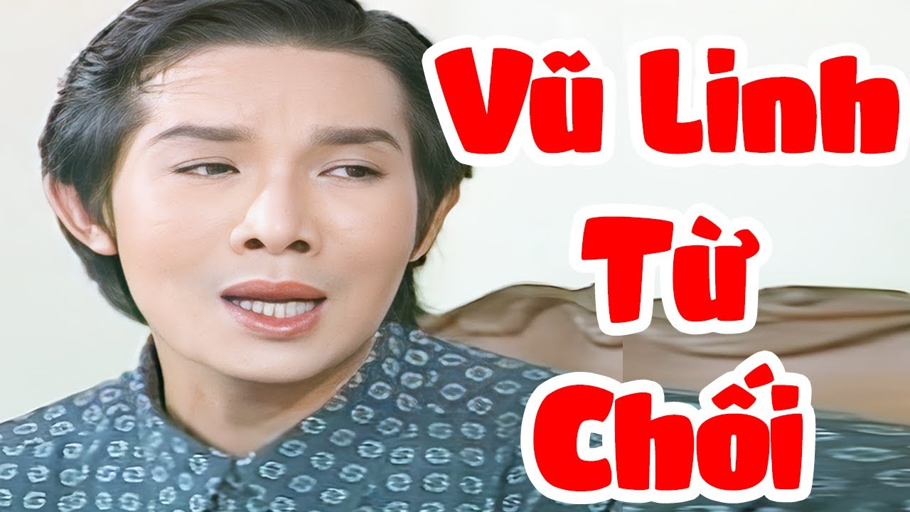 Vũ Linh Từ Chối Người Tốt, Chốt Yêu Người Tồi | Cải Lương Vũ Linh Tuyển Chọn Hay Nhất