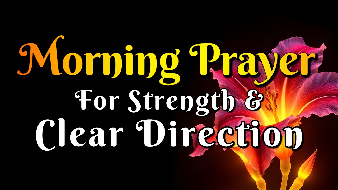 Morning Prayer For Strength And Clear Direction