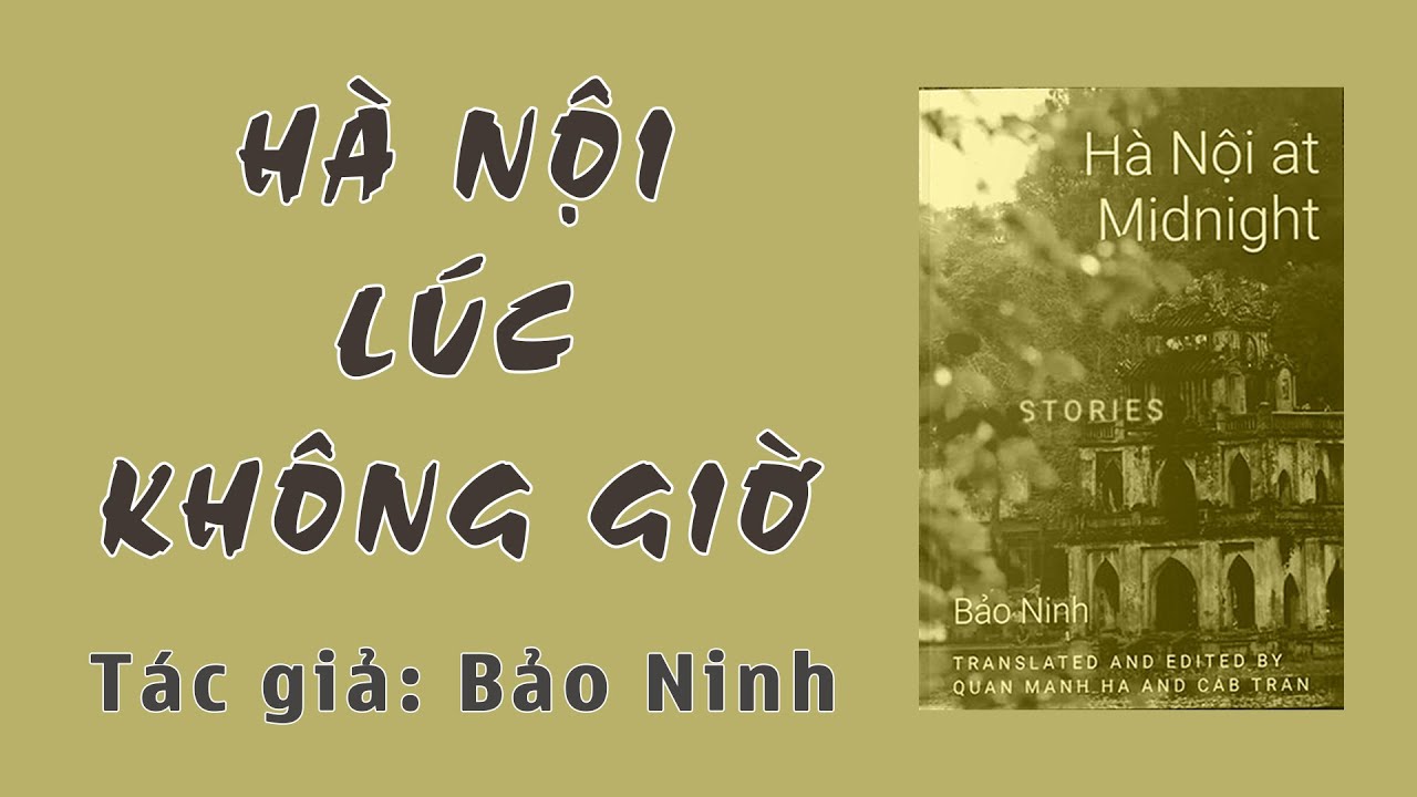 Truyện ngắn: Hà Nội Lúc Không Giờ - Bảo Ninh - Truyện Audio