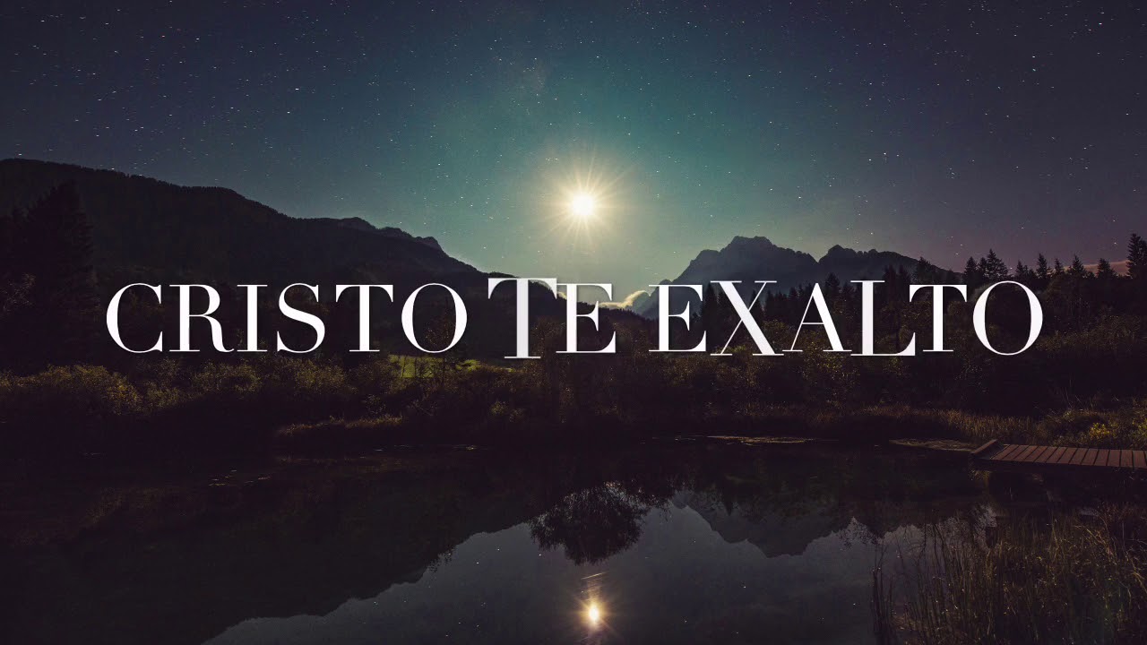 Cristo te exalto