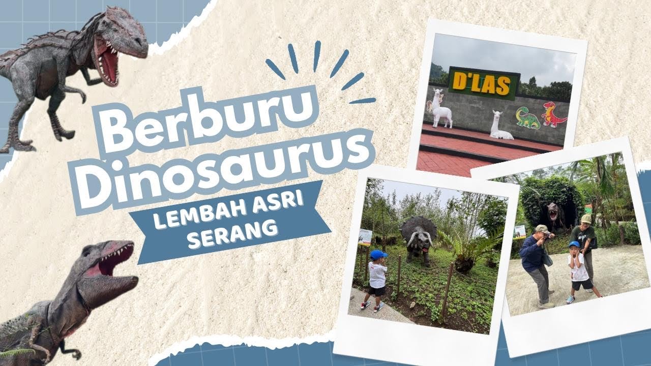 BERBURU DINOSAURUS!!! Di Dino Land D’LAS - Lembah Asri Serang