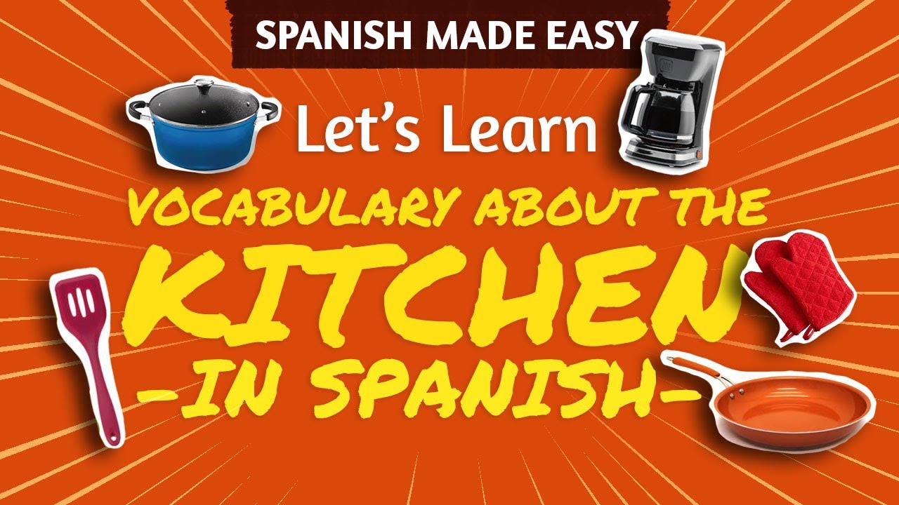 SPANISH KITCHEN VOCABULARY | Spanish Made Easy