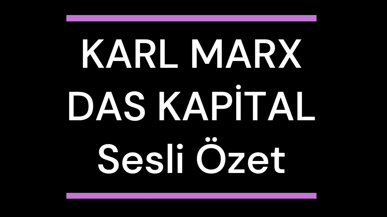 DAS KAPİTAL-Karl Marx  Sesli &Ouml;zeti Seslendiren Halil İbrahim YAMAN