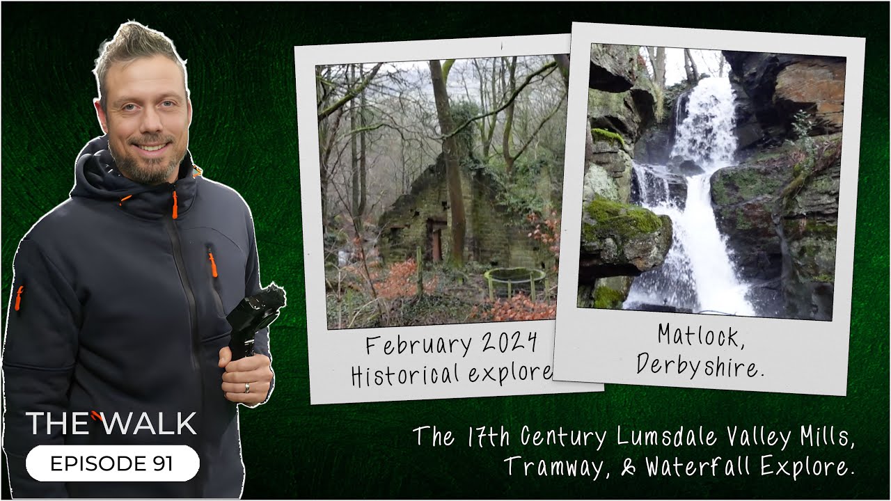 The Walk - EP 91 - The 17th Century Lumsdale Valley Mills, Tramway & Waterfall Explore. - Derbyshire