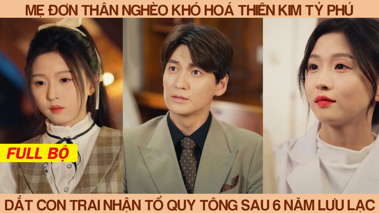 Mẹ Đơn Thân Nghèo Khó Hóa Thiên Kim Tỷ Phú, Dắt Con Trai Nhận Tổ Quy Tông Sau 6 Năm