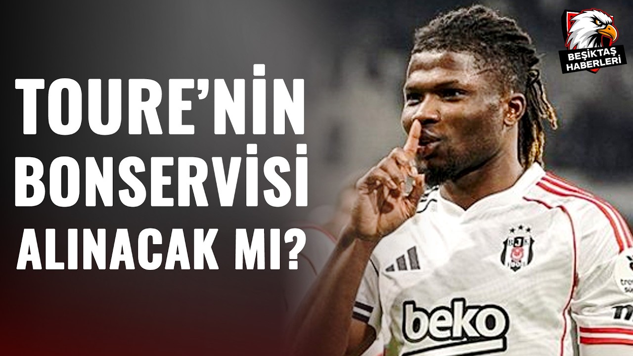 Beşiktaş, El Bilal Toure'nin Bonservisini Alacak Mı? İşte Detaylar