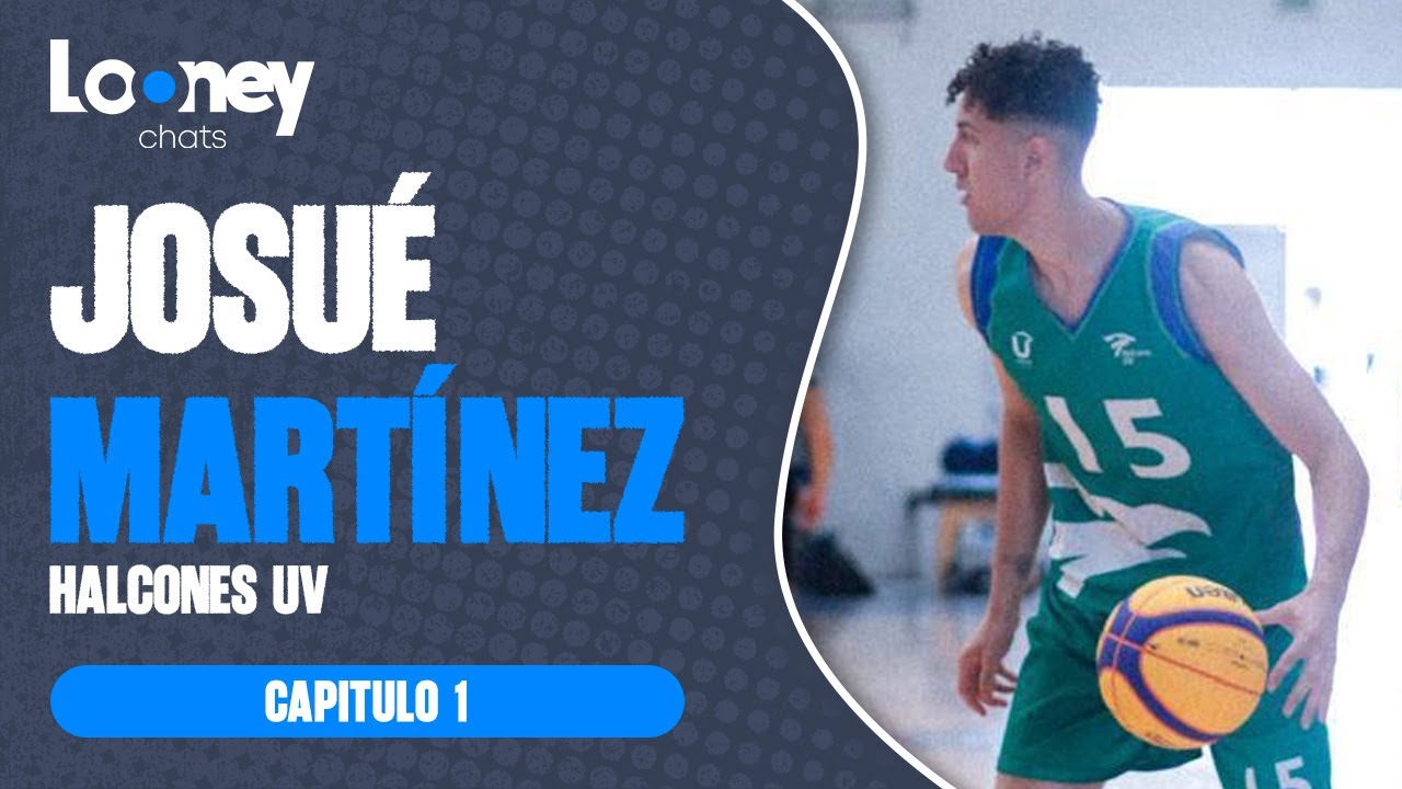 LOONEY CHATS #1 - JOSUÉ MARTÍNEZ | Halcones UV, Vida de foraneo y Dificultades en el basketball