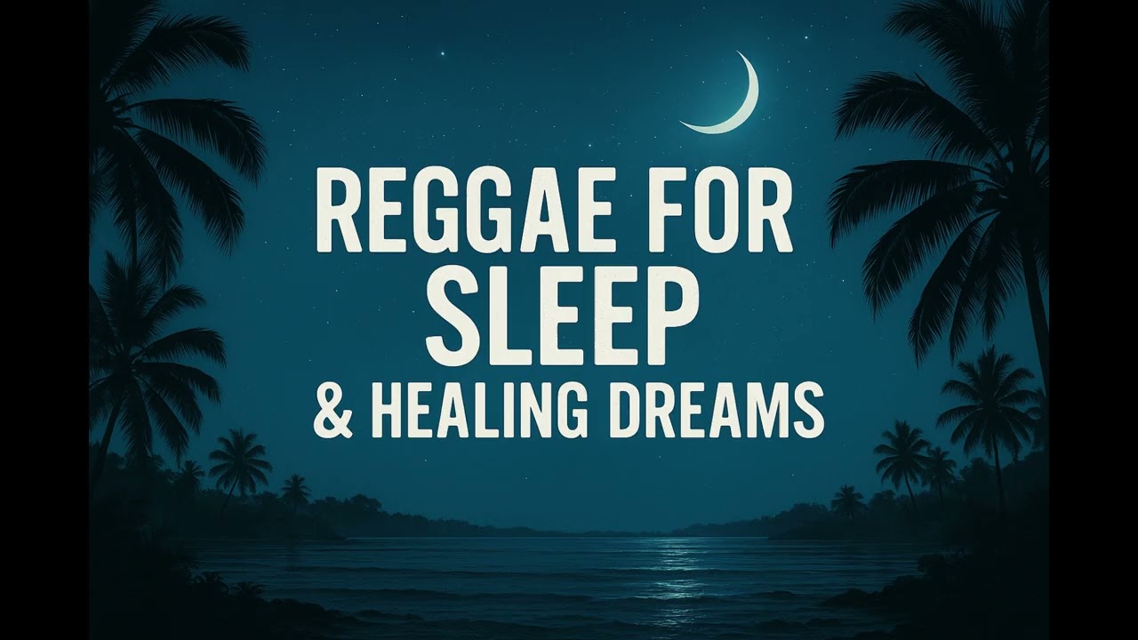 Reggae for Sleep & Healing Dreams | Relaxing Reggae Music for Deep Rest & Peace