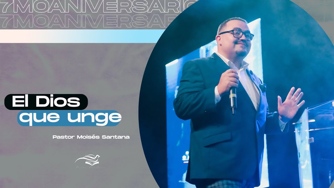 El Dios que unge - Pastor Moisés Santana