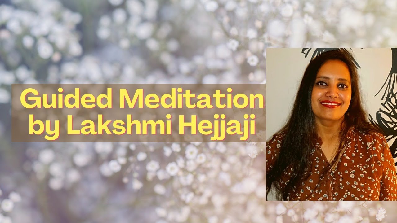 Guided Meditation by Lakshmi Hejjaji