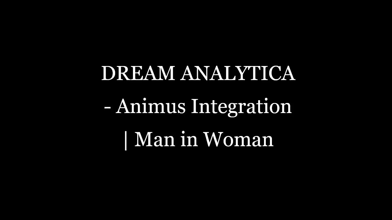 Dream Interpretation - Animus Integration | Integrating the Man in Woman (extended)