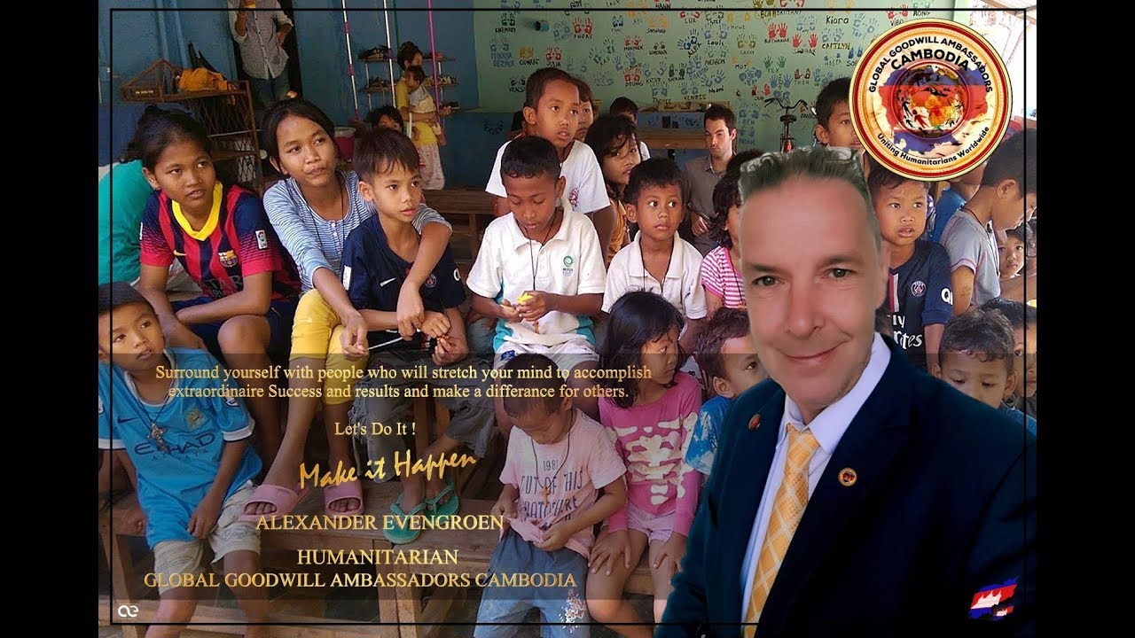 ALEXANDER EVENGROEN - GLOBAL GOODWILL AMBASSADORS CAMBODIA