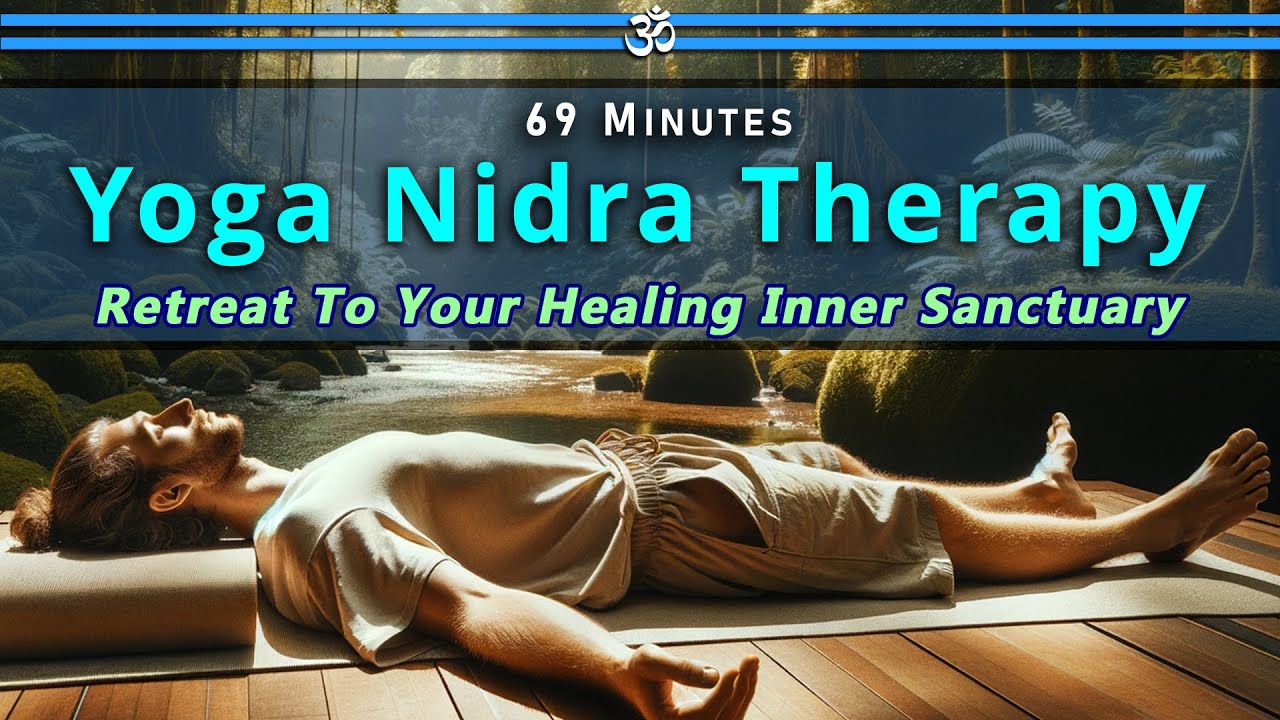 Yoga Nidra Therapy: Retreat To Your Healing Inner Sanctuary