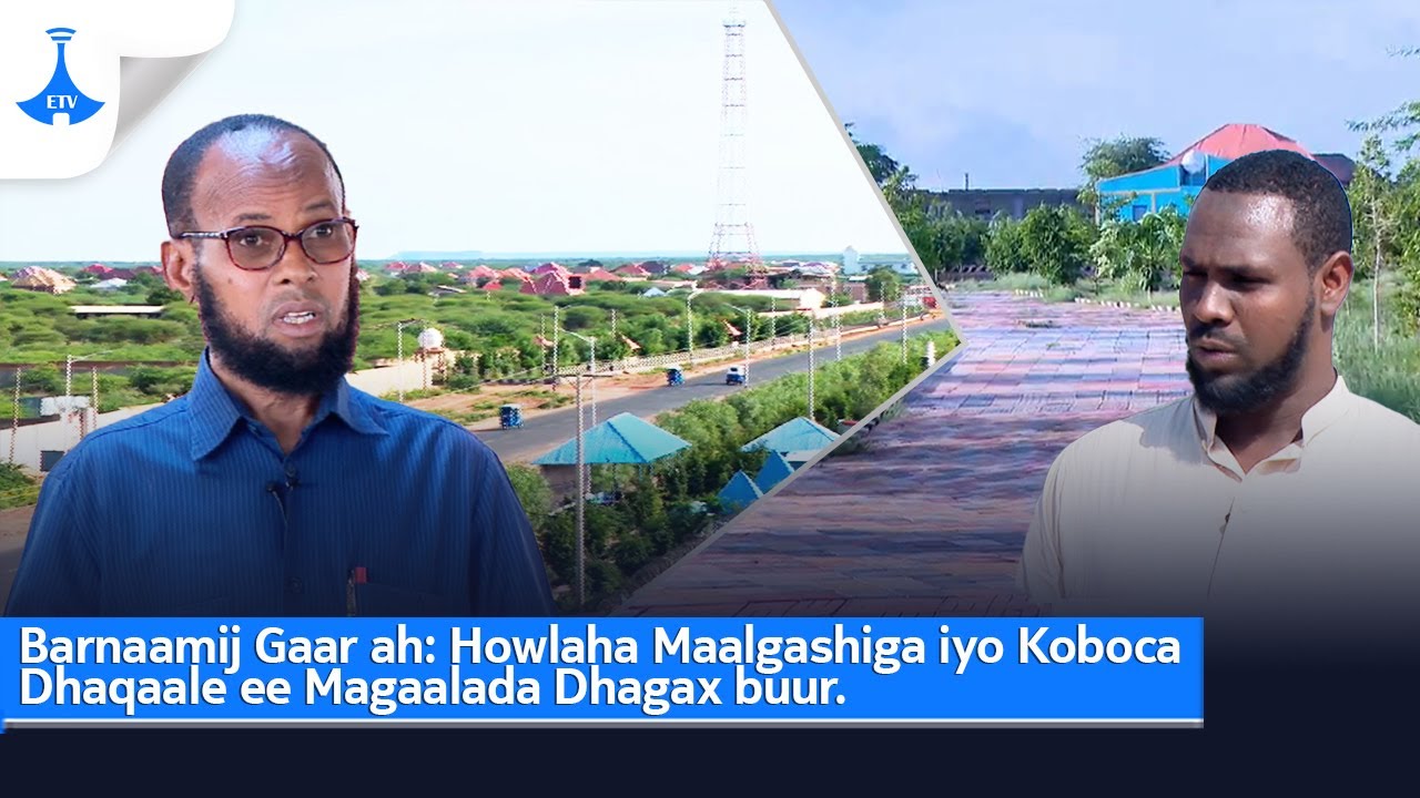 Barnaamij Gaar ah: Howlaha Maalgashiga iyo Koboca Dhaqaale ee Magaalada Dhagax buur.