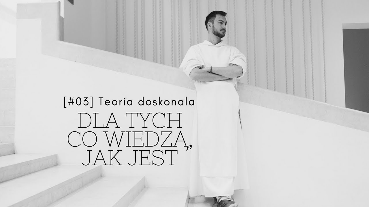 Dla tych co wiedzą, jak jest [#03] Teoria doskonała