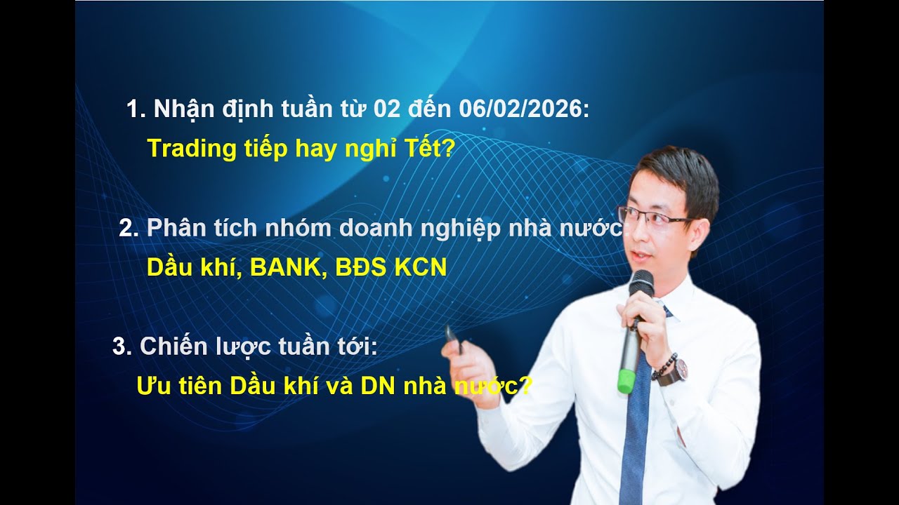 Chứng kho&aacute;n h&agrave;ng ng&agrave;y: Nhận định thị trường tuần từ 02 đến 06/02/2026: Trading tiếp hay nghỉ Tết?