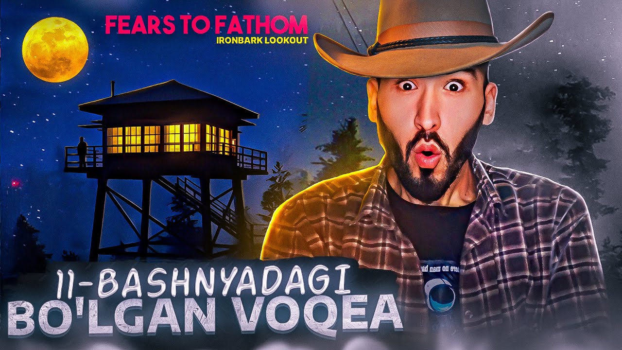 11-BASHNYADAGI QO'RQINCHLI VOQEA | Fears to Fathom - Ironbark Lookout | O'zbekcha Letsplay