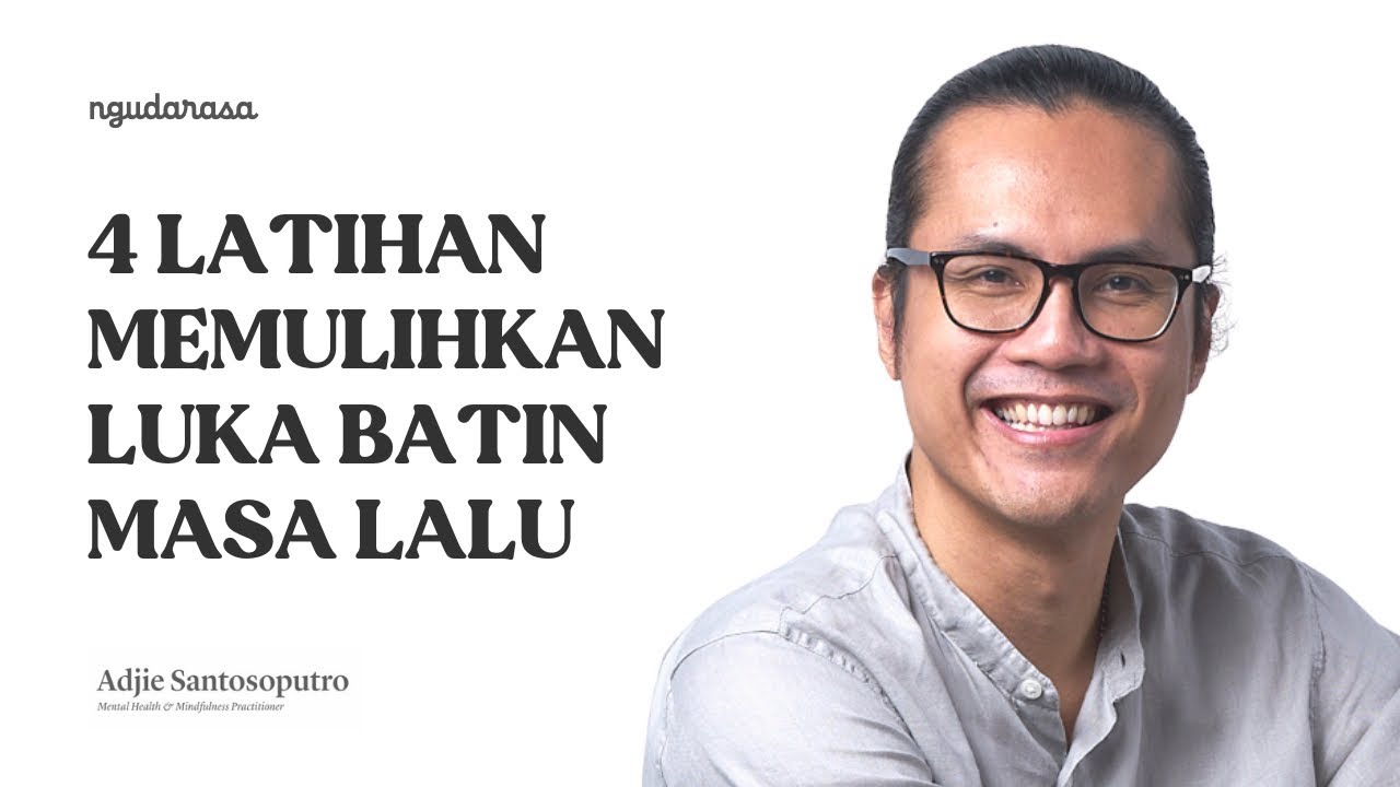 4 LATIHAN MEMULIHKAN LUKA BATIN MASA LALU | Ngudarasa - Adjie Santosoputro