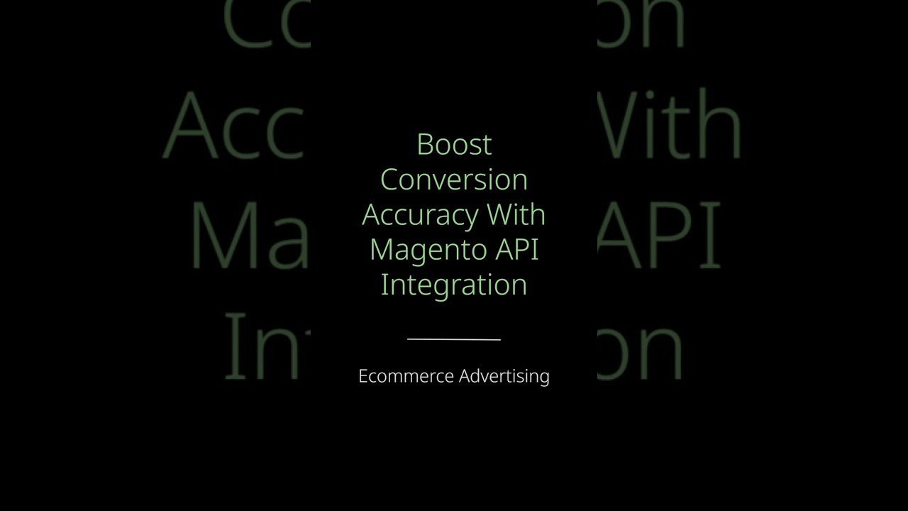 Boost Conversion Accuracy With Magento API Integration