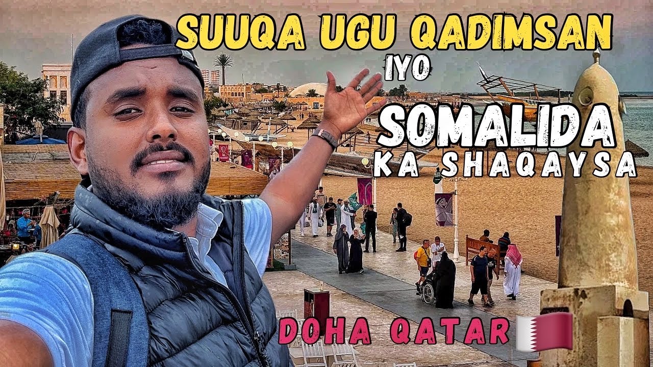 SUUQA SOMAALIDU KA SHAQAYSO UGUNA QADIMSAN DOHA QATAR