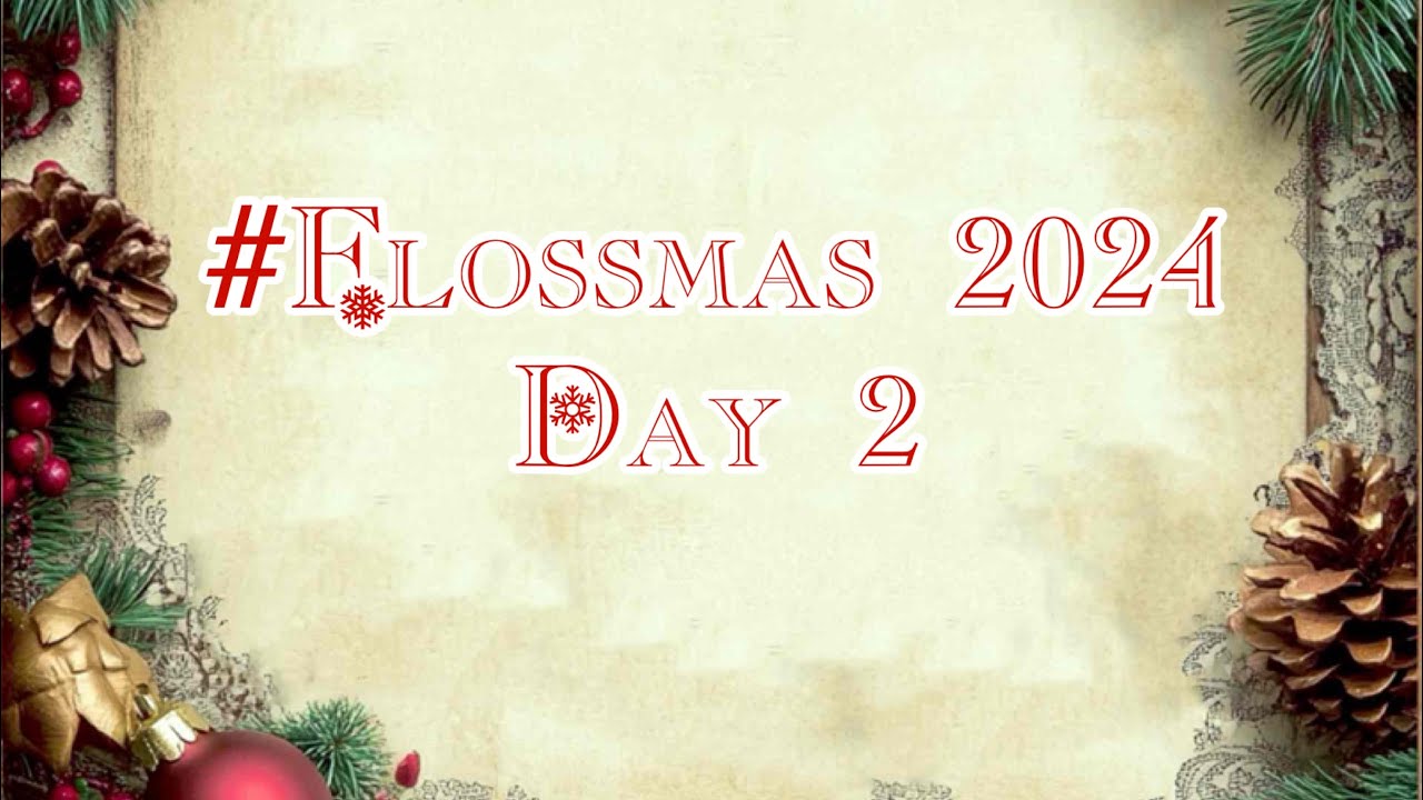 #flossmas2024 Day 2