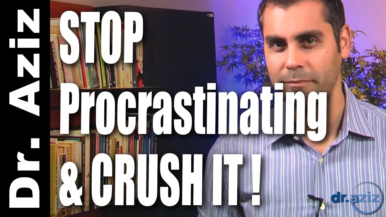 How To Stop Procrastinating & Crush It Instead | Dr. Aziz - Confidence Coach