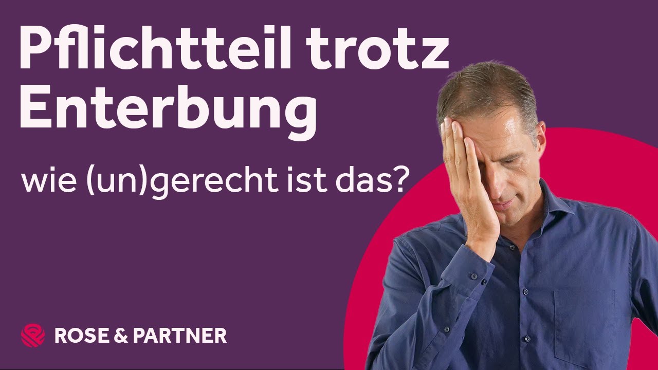 Ist der Pflichtteil gerecht? – Fachanwaltskanzlei für Erbrecht ROSE & PARTNER