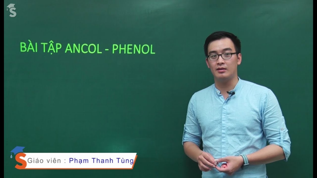 Bài tập Ancol – Phenol – Thầy giáo: Phạm Thanh Tùng (Lớp 11)