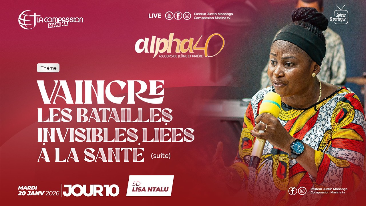 ALPHA 40 J.10 - VAINCRE LES BATAILLES INVISIBLES LIEES A LA SANTÉ (suite) - SD LISA NTALU