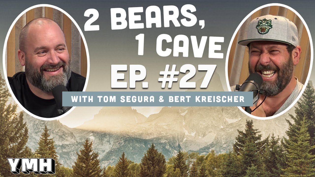 Ep. 27 | 2 Bears 1 Cave w/ Tom Segura & Bert Kreischer