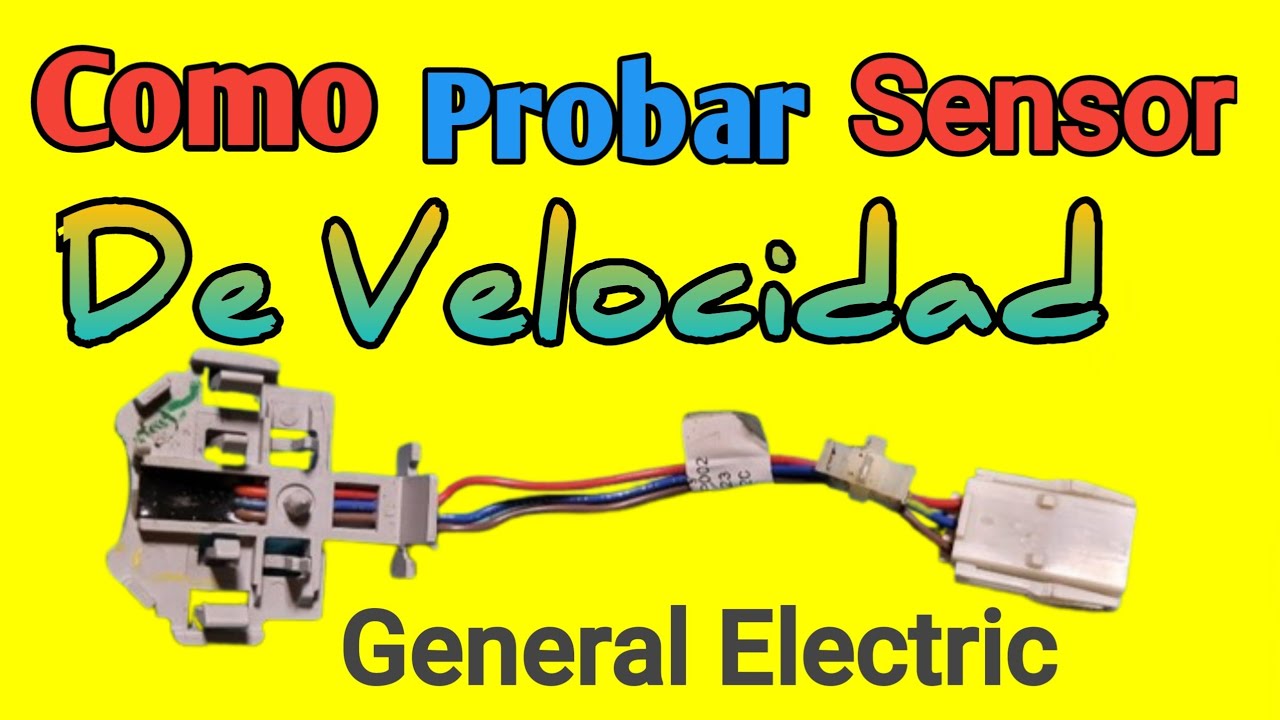 Como Probar El Sensor De Velocidad Lavadora General Electric