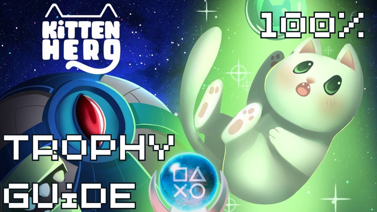 Kitten Hero | Easy Cheap Fast Platinum! | 100% Trophy Guide
