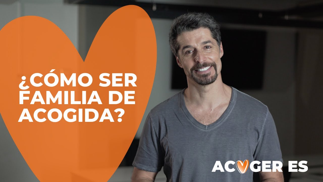 ACOGER ES: &iquest;C&oacute;mo ser Familia de Acogida?