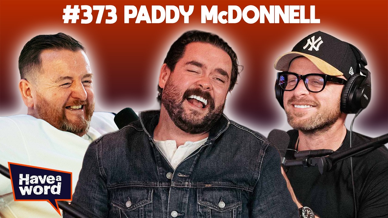 Paddy McDonnell | Have A Word Podcast #363